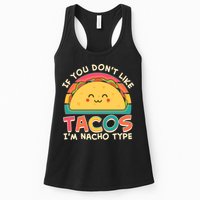 If You Don't Like Tacos I'm Nacho Type Womens Tank Top