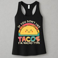 If You Don't Like Tacos I'm Nacho Type Womens Tank Top