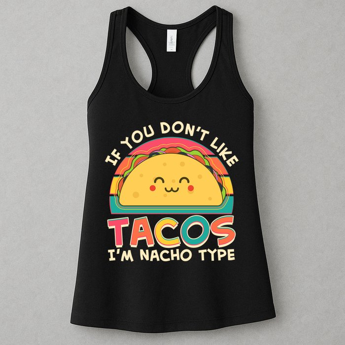 If You Don't Like Tacos I'm Nacho Type Womens Tank Top