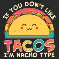 If You Don't Like Tacos I'm Nacho Type Trucker Hat