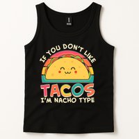 If You Don't Like Tacos I'm Nacho Type Tank Top