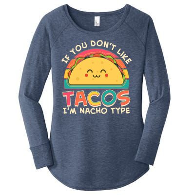 If You Don't Like Tacos I'm Nacho Type Women's Perfect Tri Tunic Long Sleeve Shirt