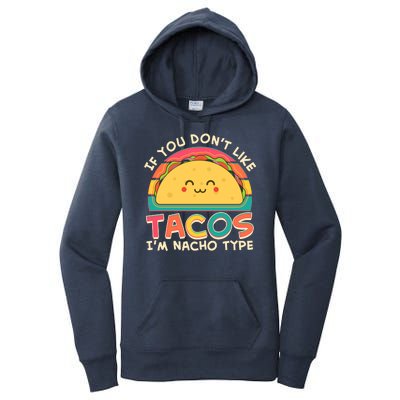 If You Don't Like Tacos I'm Nacho Type Women's Pullover Hoodie