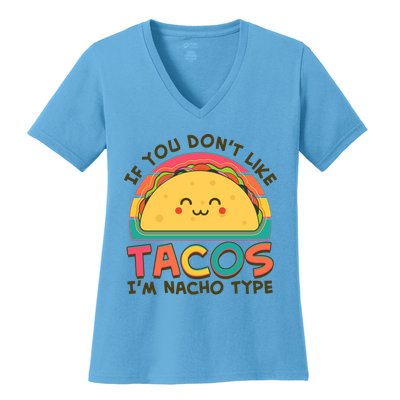 If You Don't Like Tacos I'm Nacho Type Women's V-Neck T-Shirt