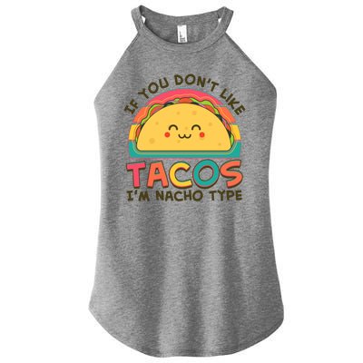 If You Don't Like Tacos I'm Nacho Type Women’s Perfect Tri Rocker Tank