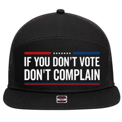 If You DonT Vote DonT Complain Funny Political Voting 7 Panel Mesh Trucker Snapback Hat