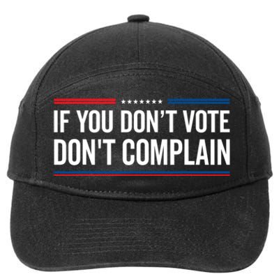 If You DonT Vote DonT Complain Funny Political Voting 7-Panel Snapback Hat