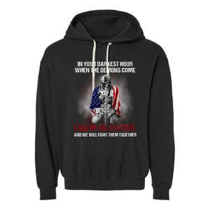 In Your Darkest Hour When The Demons Come Call On Me Brother Veteran Soldier War Garment-Dyed Fleece Hoodie