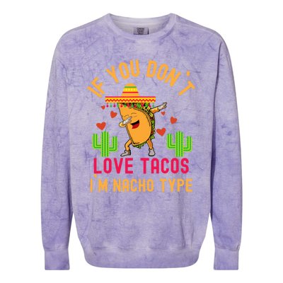 IF YOU DON`T LOVE TACOS I`M NACHO TYPE DABBING TACO Colorblast Crewneck Sweatshirt