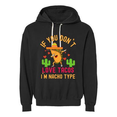 IF YOU DON`T LOVE TACOS I`M NACHO TYPE DABBING TACO Garment-Dyed Fleece Hoodie