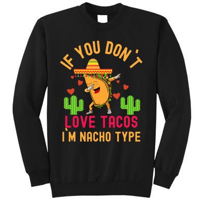 IF YOU DON`T LOVE TACOS I`M NACHO TYPE DABBING TACO Sweatshirt