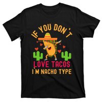 IF YOU DON`T LOVE TACOS I`M NACHO TYPE DABBING TACO T-Shirt