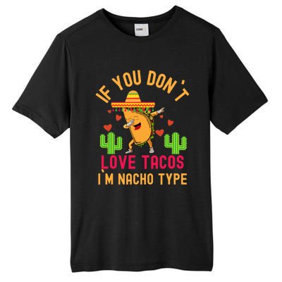 IF YOU DON`T LOVE TACOS I`M NACHO TYPE DABBING TACO Tall Fusion ChromaSoft Performance T-Shirt