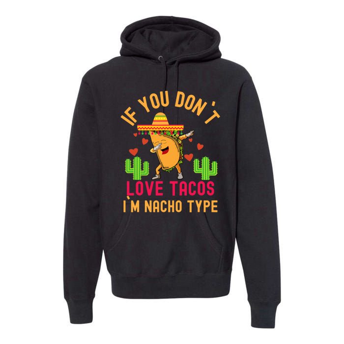 IF YOU DON`T LOVE TACOS I`M NACHO TYPE DABBING TACO Premium Hoodie