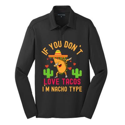 IF YOU DON`T LOVE TACOS I`M NACHO TYPE DABBING TACO Silk Touch Performance Long Sleeve Polo