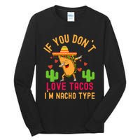 IF YOU DON`T LOVE TACOS I`M NACHO TYPE DABBING TACO Tall Long Sleeve T-Shirt