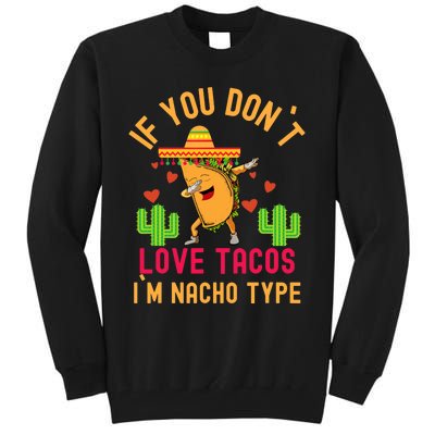 IF YOU DON`T LOVE TACOS I`M NACHO TYPE DABBING TACO Tall Sweatshirt