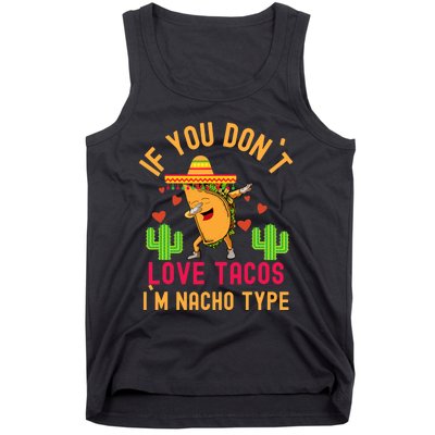 IF YOU DON`T LOVE TACOS I`M NACHO TYPE DABBING TACO Tank Top