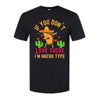 IF YOU DON`T LOVE TACOS I`M NACHO TYPE DABBING TACO Softstyle® CVC T-Shirt