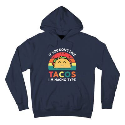 If You Don't Like Tacos I'm Nacho Type Cinco De Mayo Funny Tall Hoodie