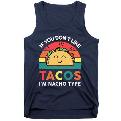 If You Don't Like Tacos I'm Nacho Type Cinco De Mayo Funny Tank Top