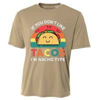 If You Don't Like Tacos I'm Nacho Type Cinco De Mayo Funny Cooling Performance Crew T-Shirt