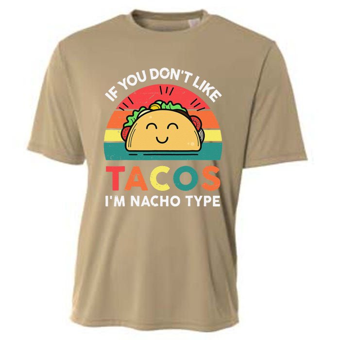 If You Don't Like Tacos I'm Nacho Type Cinco De Mayo Funny Cooling Performance Crew T-Shirt