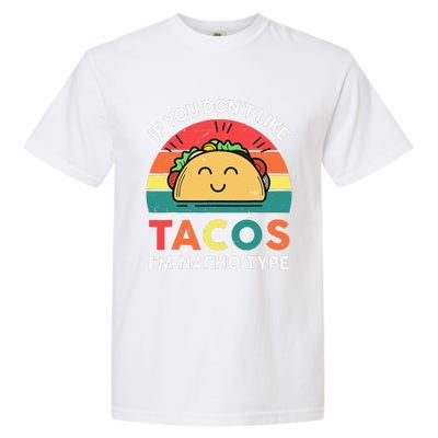 If You Don't Like Tacos I'm Nacho Type Cinco De Mayo Funny Garment-Dyed Heavyweight T-Shirt