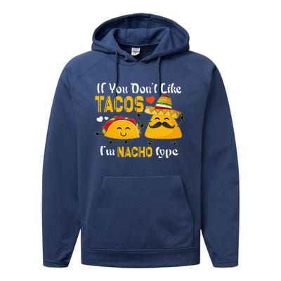 If You Don't Like Tacos I'm Nacho Type Cinco De Mayo Performance Fleece Hoodie