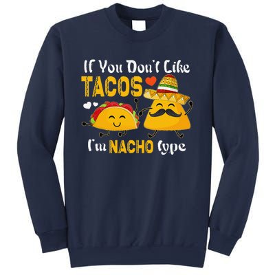 If You Don't Like Tacos I'm Nacho Type Cinco De Mayo Sweatshirt