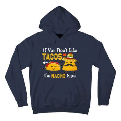 If You Don't Like Tacos I'm Nacho Type Cinco De Mayo Tall Hoodie