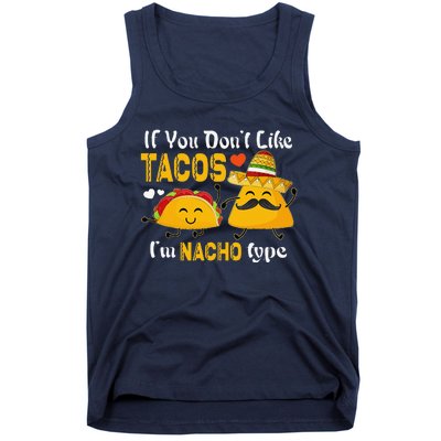 If You Don't Like Tacos I'm Nacho Type Cinco De Mayo Tank Top