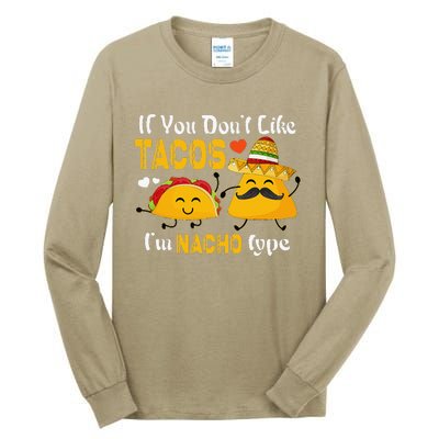 If You Don't Like Tacos I'm Nacho Type Cinco De Mayo Tall Long Sleeve T-Shirt