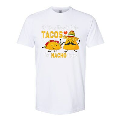 If You Don't Like Tacos I'm Nacho Type Cinco De Mayo Softstyle CVC T-Shirt