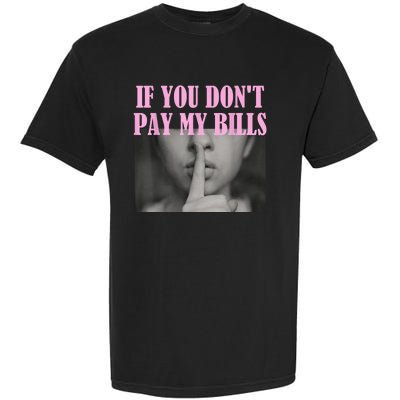 If You Dont Pay MyBills Shhh Slogan Figure Graphic Single Mom Garment-Dyed Heavyweight T-Shirt