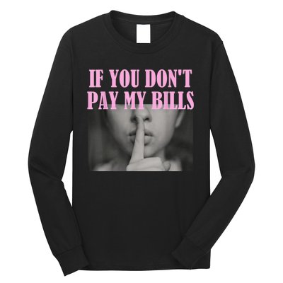 If You Dont Pay MyBills Shhh Slogan Figure Graphic Single Mom Long Sleeve Shirt