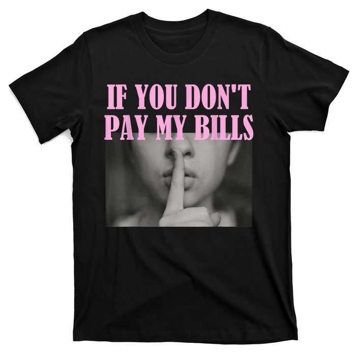 If You Dont Pay MyBills Shhh Slogan Figure Graphic Single Mom T-Shirt