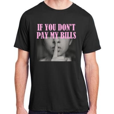 If You Dont Pay MyBills Shhh Slogan Figure Graphic Single Mom Adult ChromaSoft Performance T-Shirt