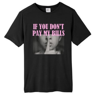 If You Dont Pay MyBills Shhh Slogan Figure Graphic Single Mom Tall Fusion ChromaSoft Performance T-Shirt