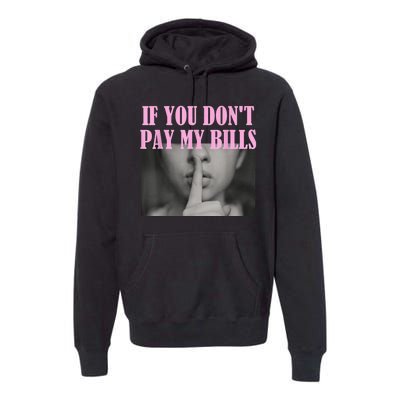 If You Dont Pay MyBills Shhh Slogan Figure Graphic Single Mom Premium Hoodie