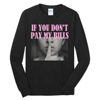 If You Dont Pay MyBills Shhh Slogan Figure Graphic Single Mom Tall Long Sleeve T-Shirt