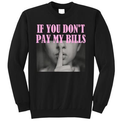 If You Dont Pay MyBills Shhh Slogan Figure Graphic Single Mom Tall Sweatshirt