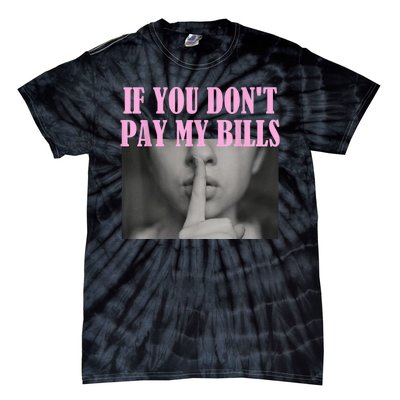 If You Dont Pay MyBills Shhh Slogan Figure Graphic Single Mom Tie-Dye T-Shirt