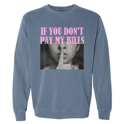 If You Dont Pay MyBills Shhh Slogan Figure Graphic Single Mom Garment-Dyed Sweatshirt