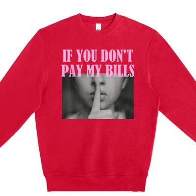 If You Dont Pay MyBills Shhh Slogan Figure Graphic Single Mom Premium Crewneck Sweatshirt