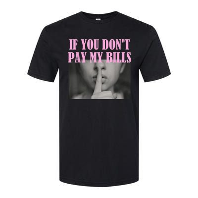 If You Dont Pay MyBills Shhh Slogan Figure Graphic Single Mom Softstyle CVC T-Shirt