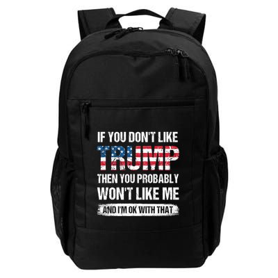 If You DonT Like Trump Then You Probably WonT Like Me Daily Commute Backpack