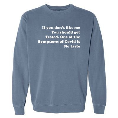 If You Don't Like Me You Should Get Tested Covid Garment-Dyed Sweatshirt