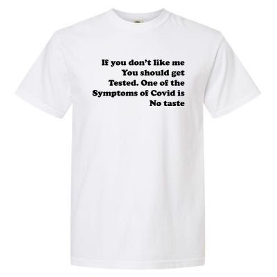 If You Don't Like Me You Should Get Tested Covid Garment-Dyed Heavyweight T-Shirt