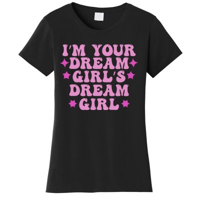 Im Your Dream Dreamgirl Women's T-Shirt